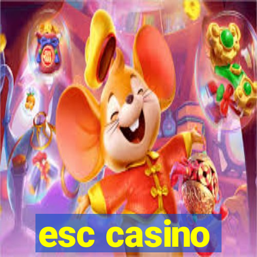 esc casino